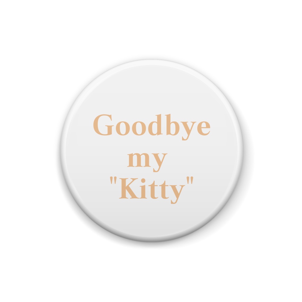 Goodbye my "Kitty" 缶バッジ