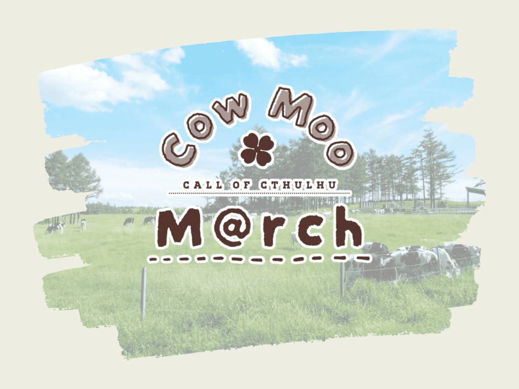 CoCシナリオ【Cow Moo M@rch】