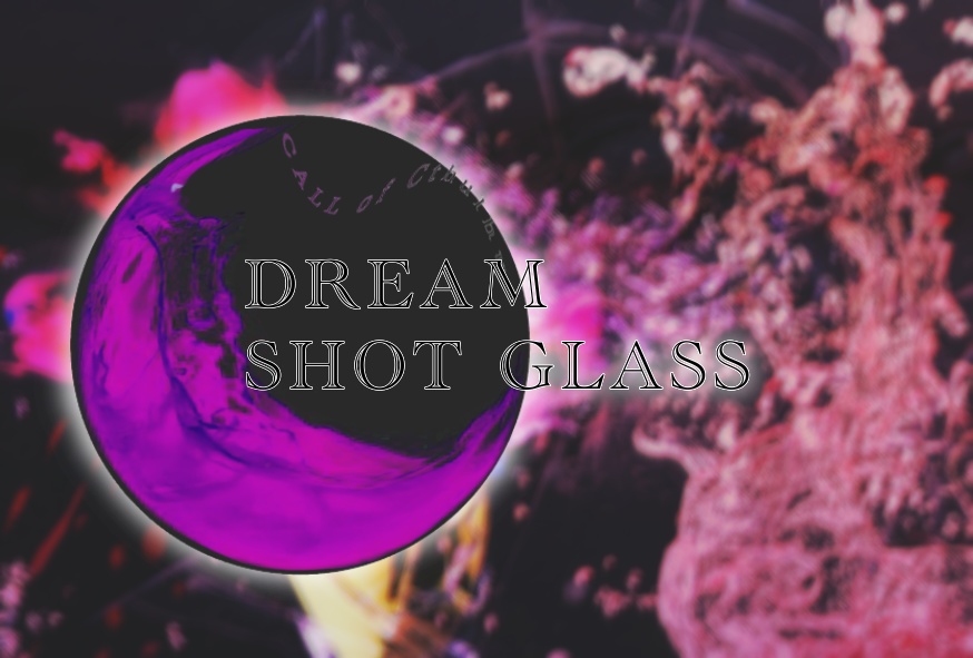 【COCシナリオ】DREAMSHOTGLASS【2PL秘匿】