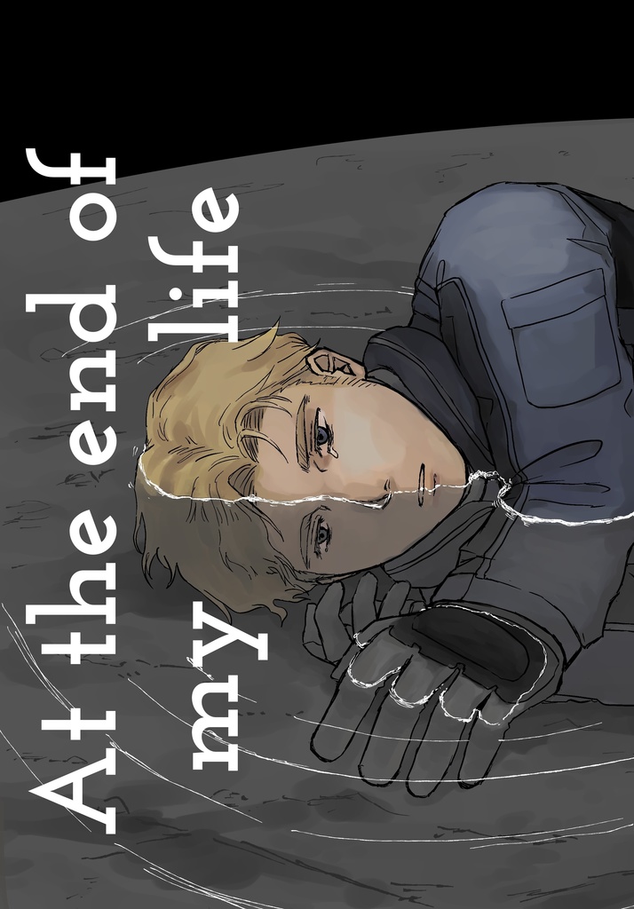 At the end of my life