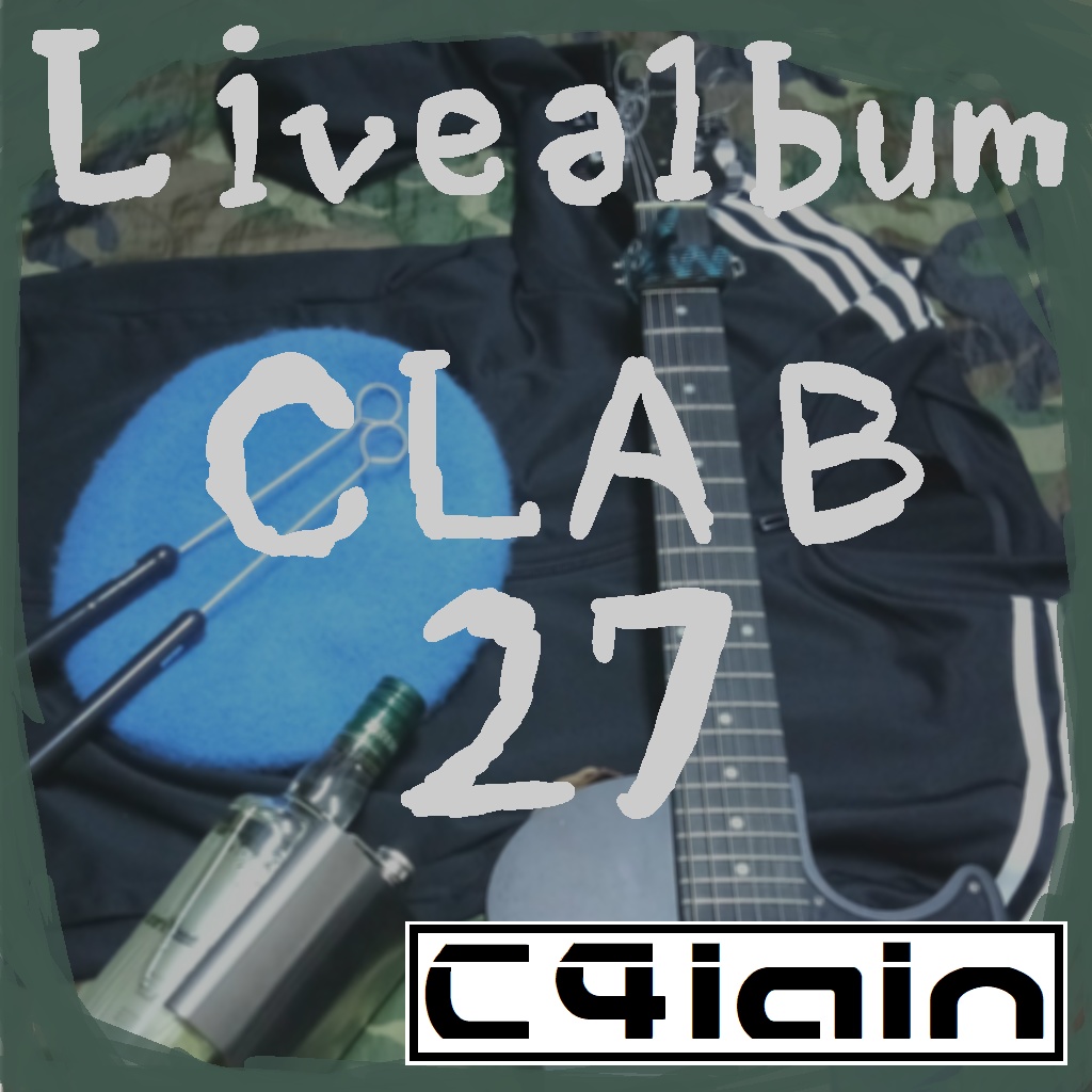 C4lain by reaglec Live album「CLUB27」