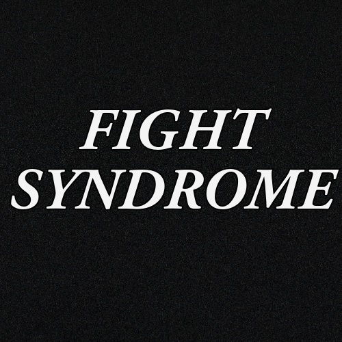 FIGHT SYNDROME