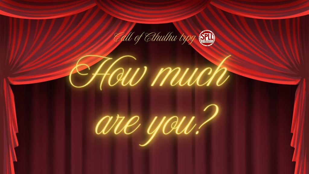 How much are you?【クトゥルフ神話TRPG/6版】SPLL:E188856