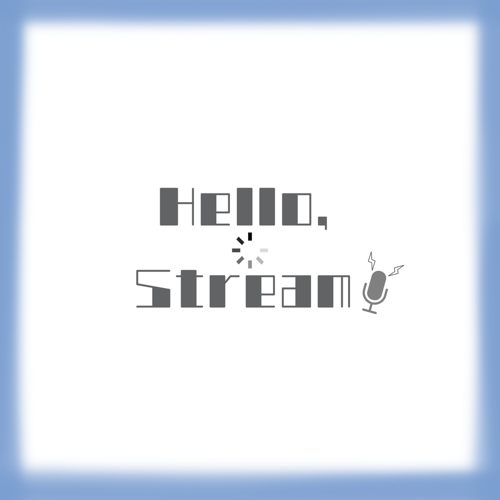 【BGM】Hello,Stream!