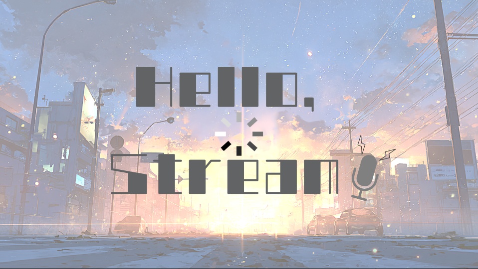【BGM】Hello,Stream！ver.2