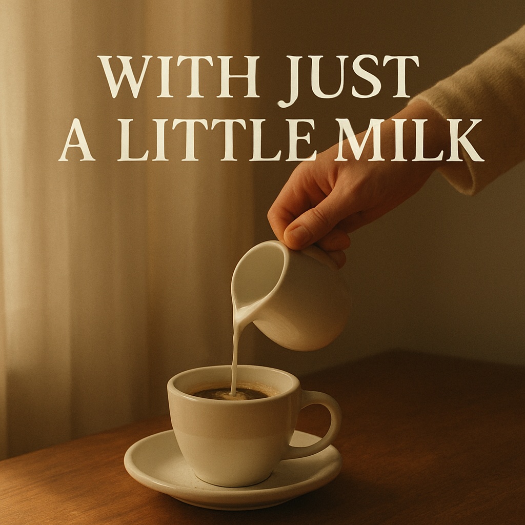 With Just a Little Milk