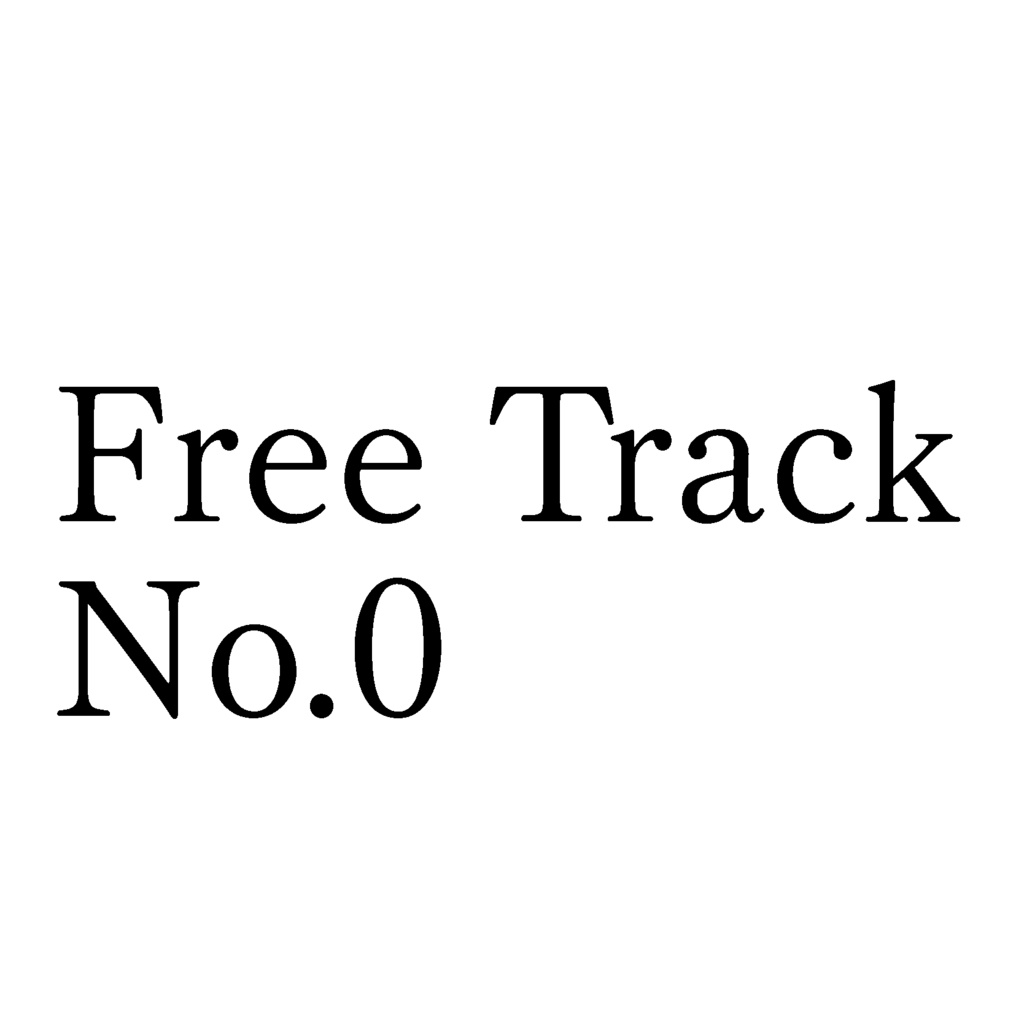 Free Track No.0
