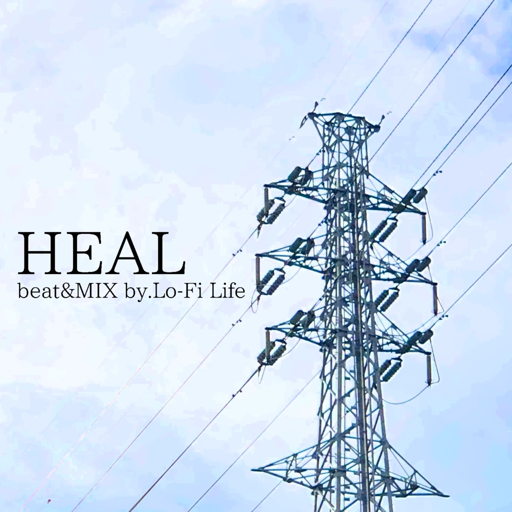 コラボEP『HEAL』beat&MIX by.Lo-Fi Life
