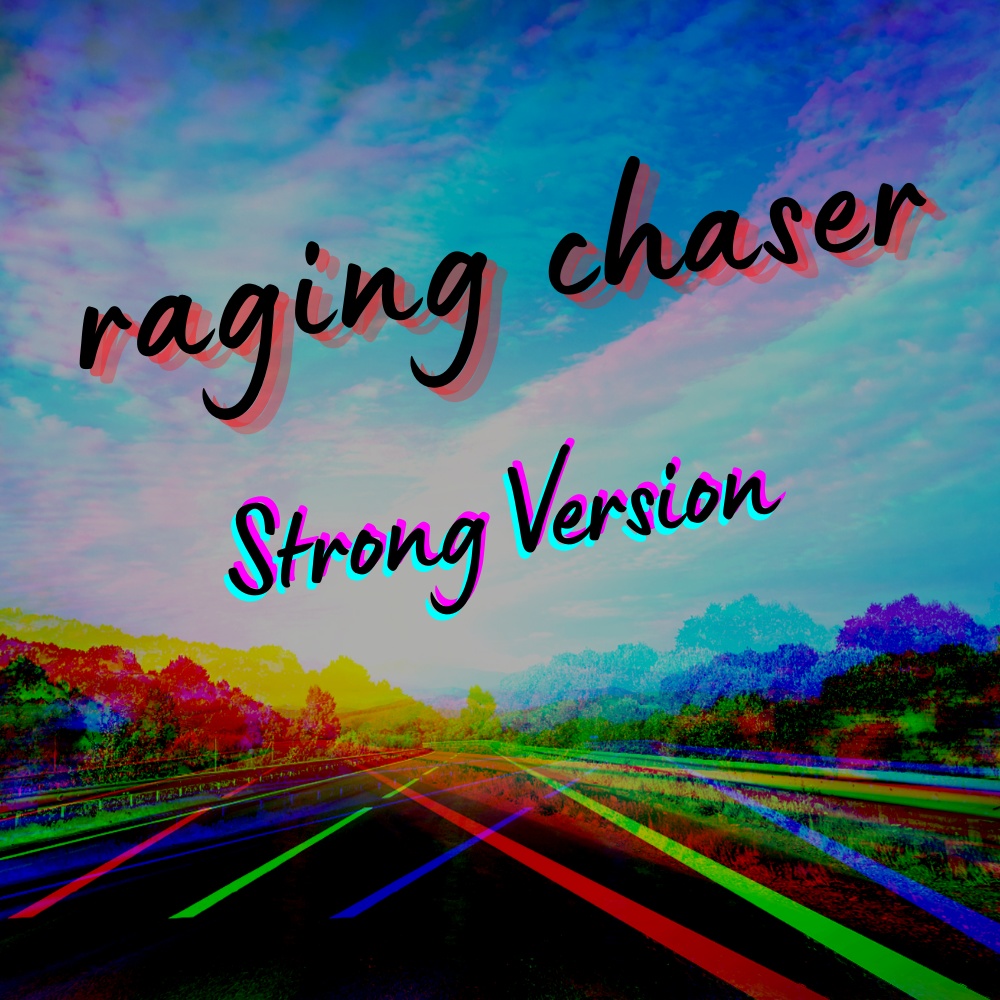 raging chaser Strong Ver.