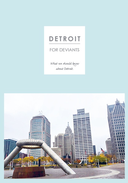 DETROIT FOR DEVIANTS