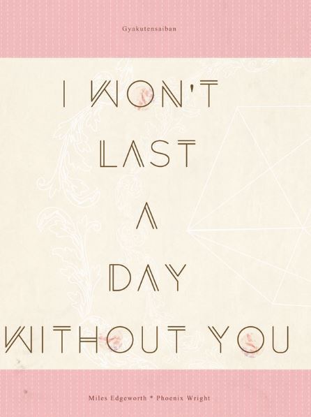 I won't last a day without you