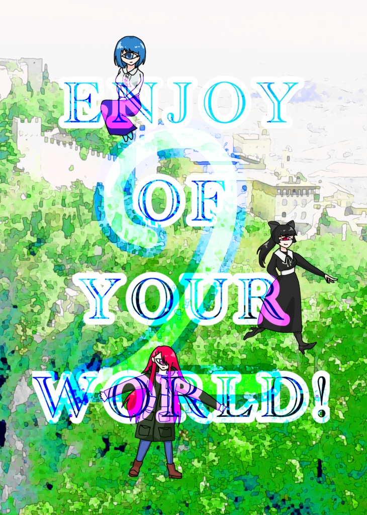 ENJOY OF YOUR WORLD! 2