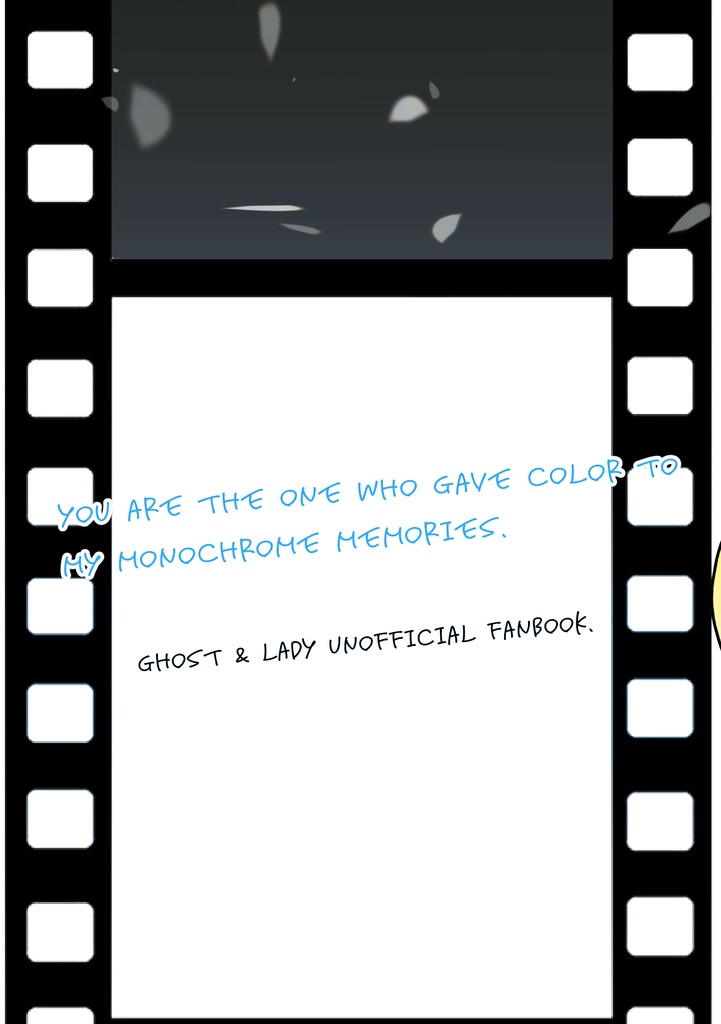 You are the one who gave color to my monochrome memories.