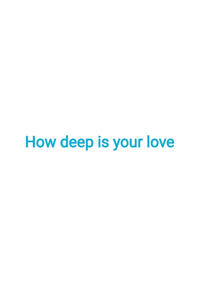 How deep is your love