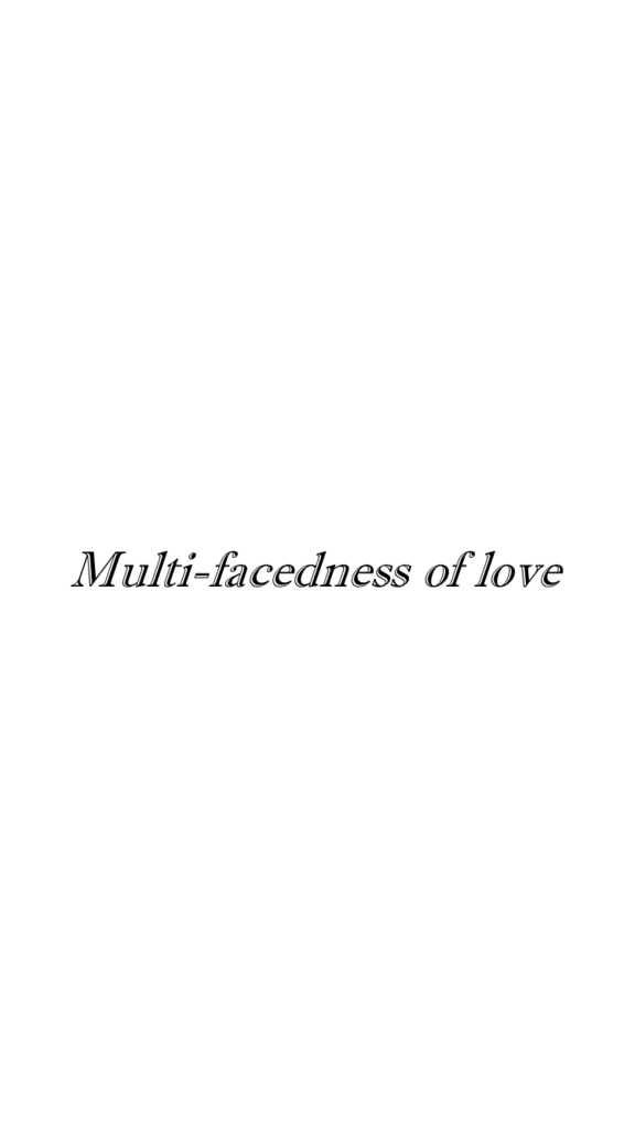 Multi-facedness of love