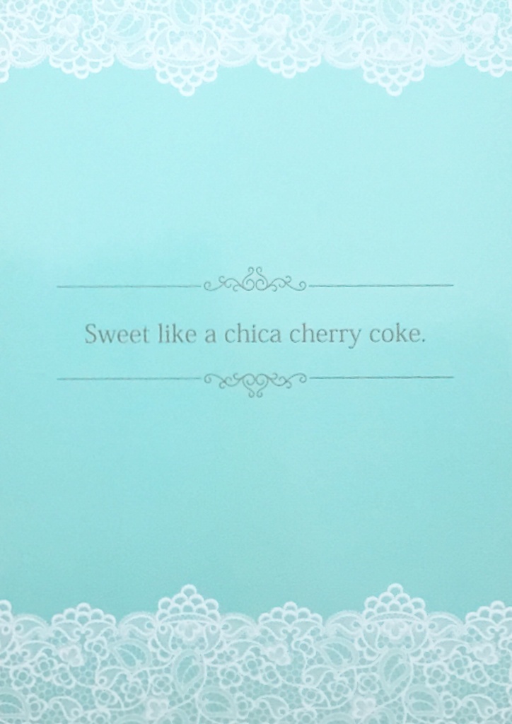 Sweet like a chica cherry coke.