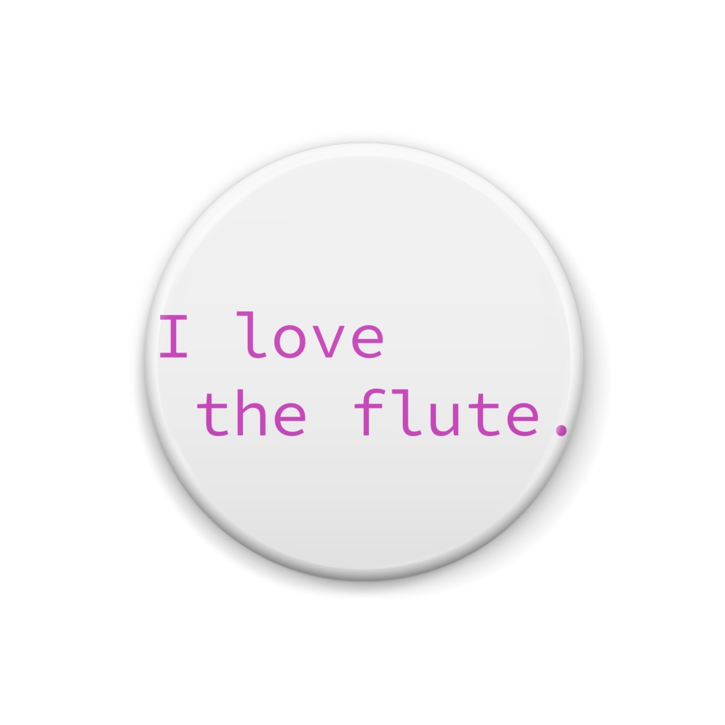 I love the flute.缶バッチ