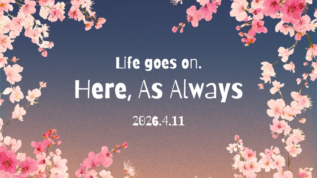 Life goes on 読み合わせ台本『Here, As Always』
