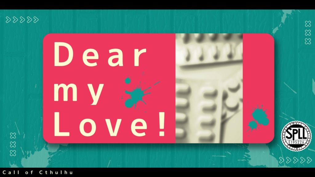 【CoC】Dear my Love！【SPLL:E195226】