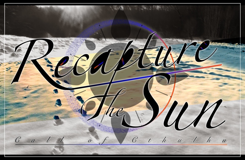 【COCシナリオ】Recapture the Sun