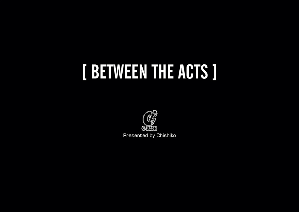 【BETWEEN THE ACTS】