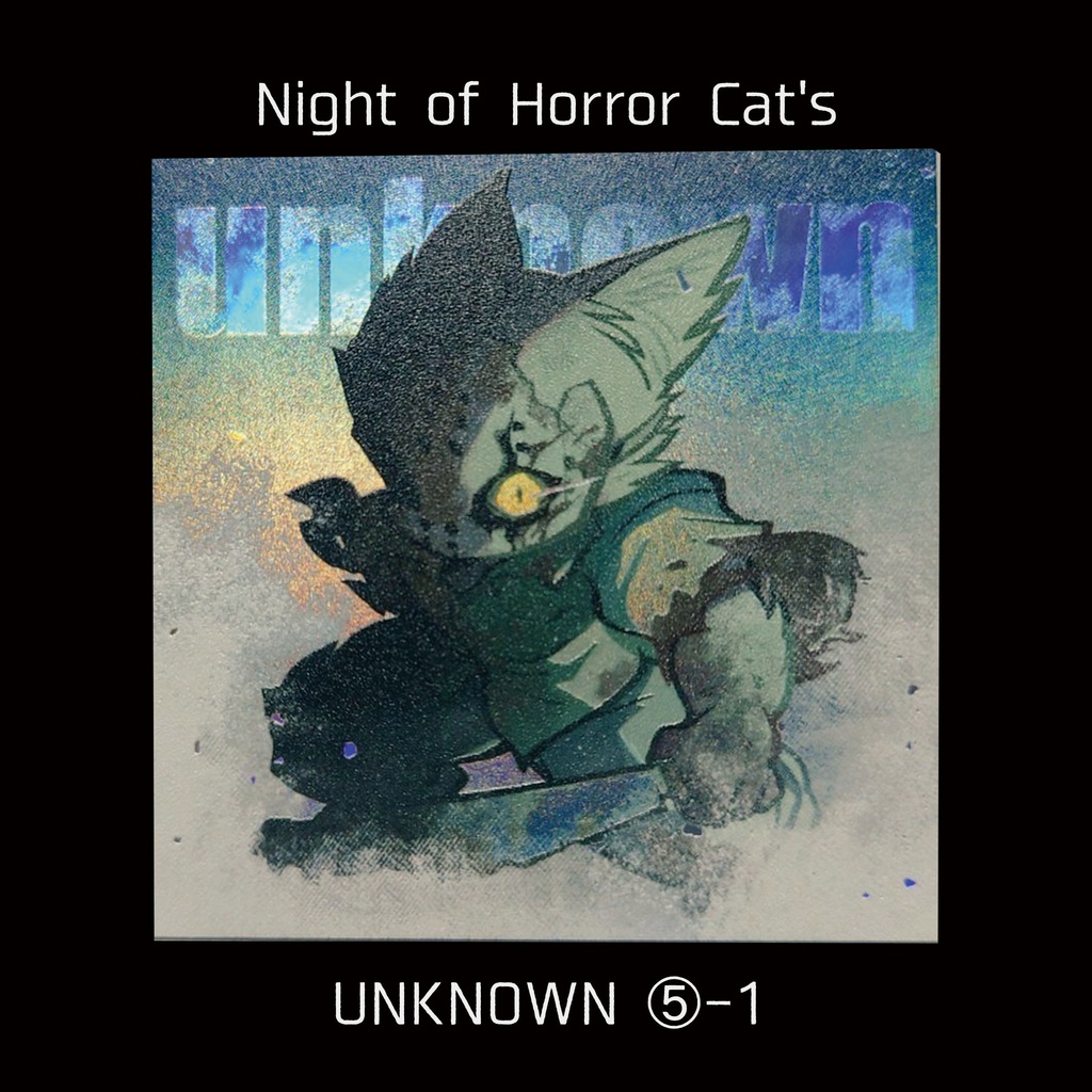 【Night of Horror Cat's】⑤ アンノウン１