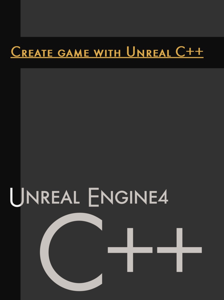 Create game with Unreal C++[PDF 版]
