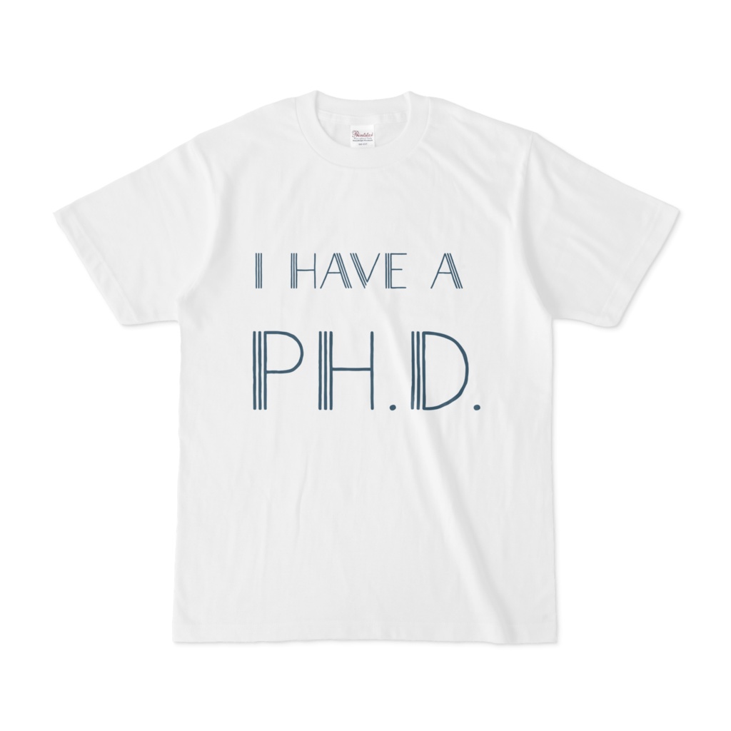 I have a PH.D. Tシャツ ver.2