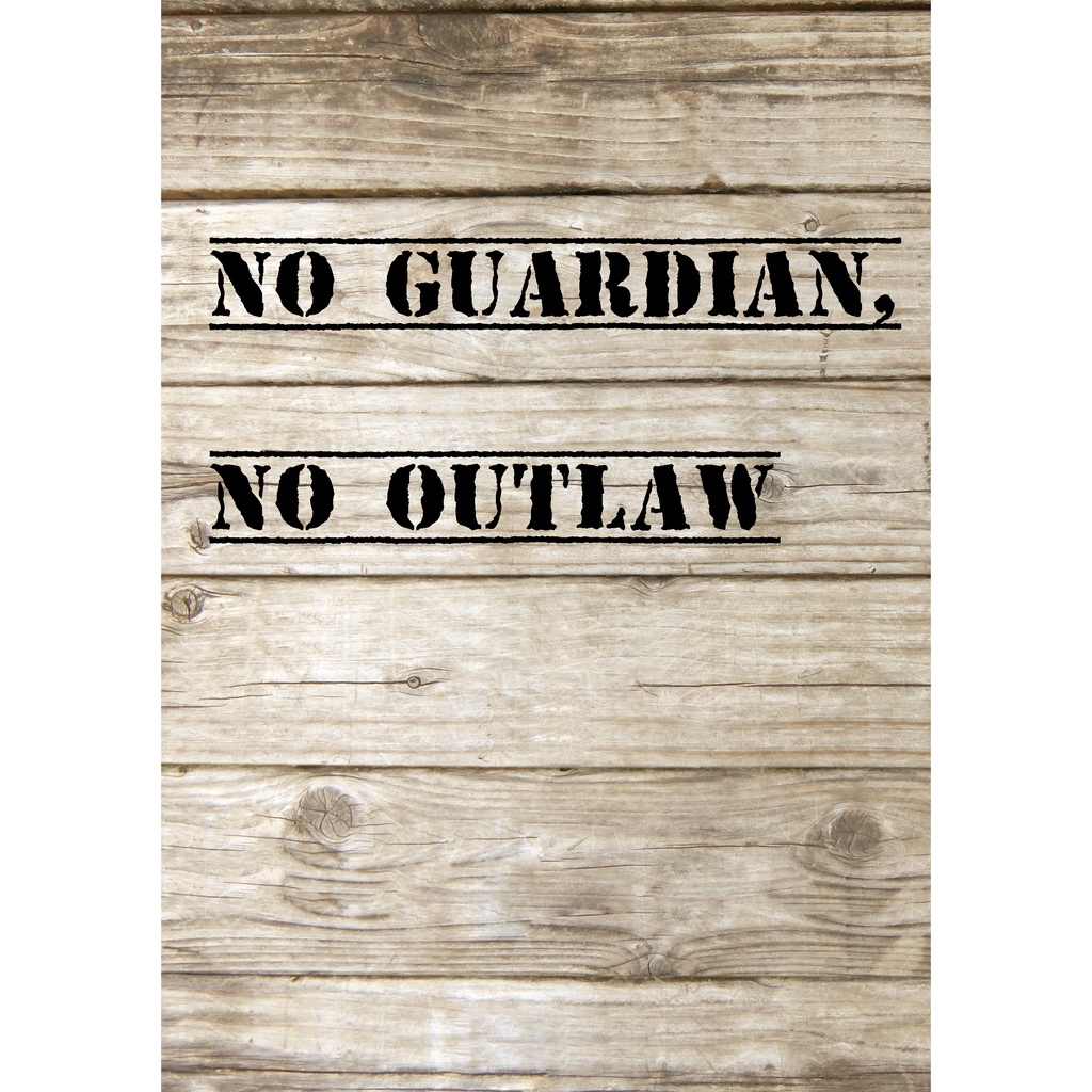 NO GUARDIAN, NO OUTLAW