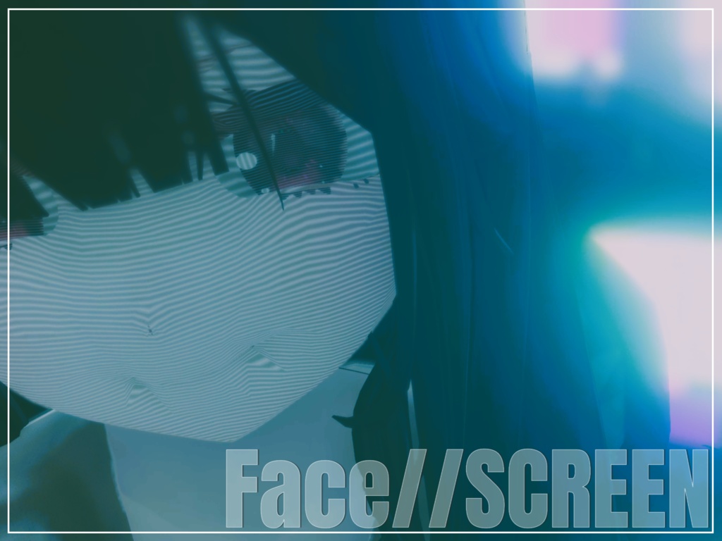 FACE//SCREEN_________【汎用マテリアル】