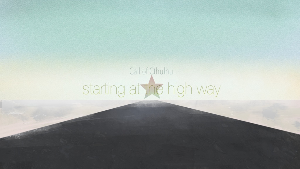 クトゥルフ神話TRPGシナリオ 「starting at the high way」