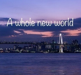 A whole new world