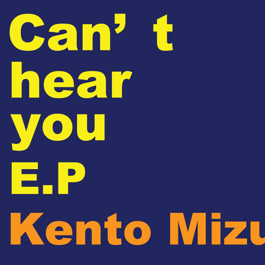 Can't hear you by Kento Mizuno
