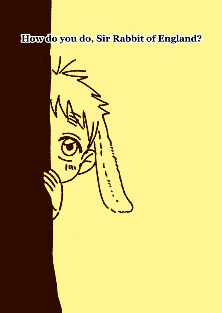 How do you do, Sir Rabbit of England?