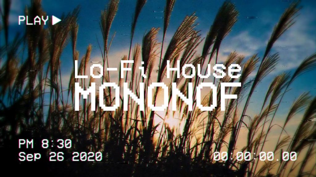【 Lo-Fi House 】 Mononof 【 Deep House 】