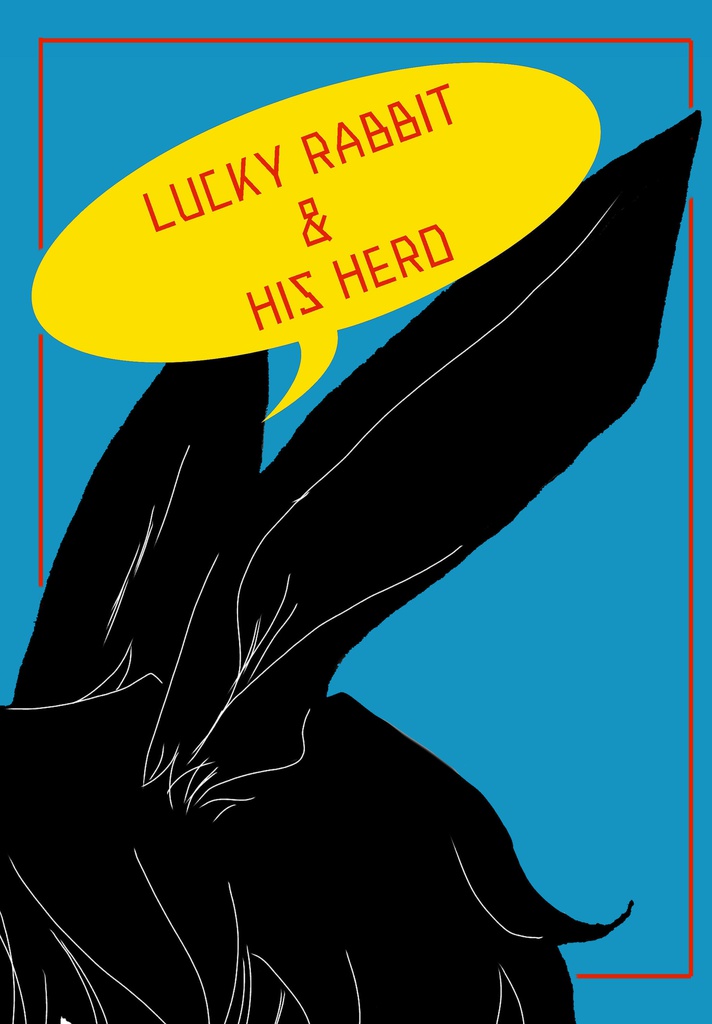 LUCKY RABBIT & HIS HERO