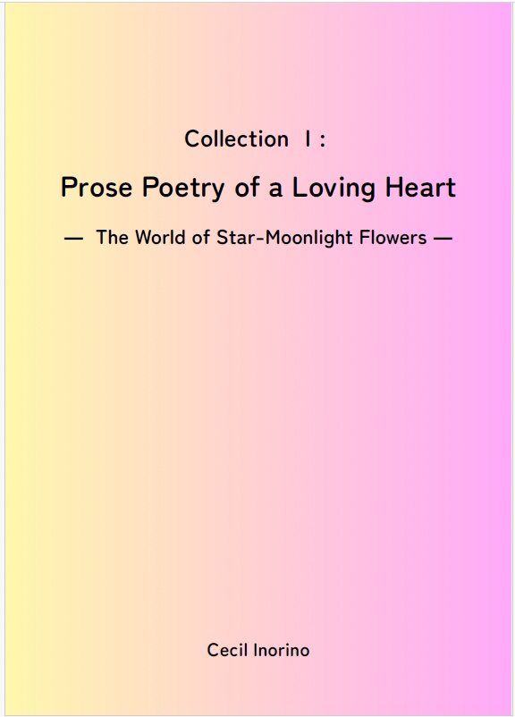 Collection I: Prose Poetry of a Loving Heart | The World of Star-Moonlight Flowers