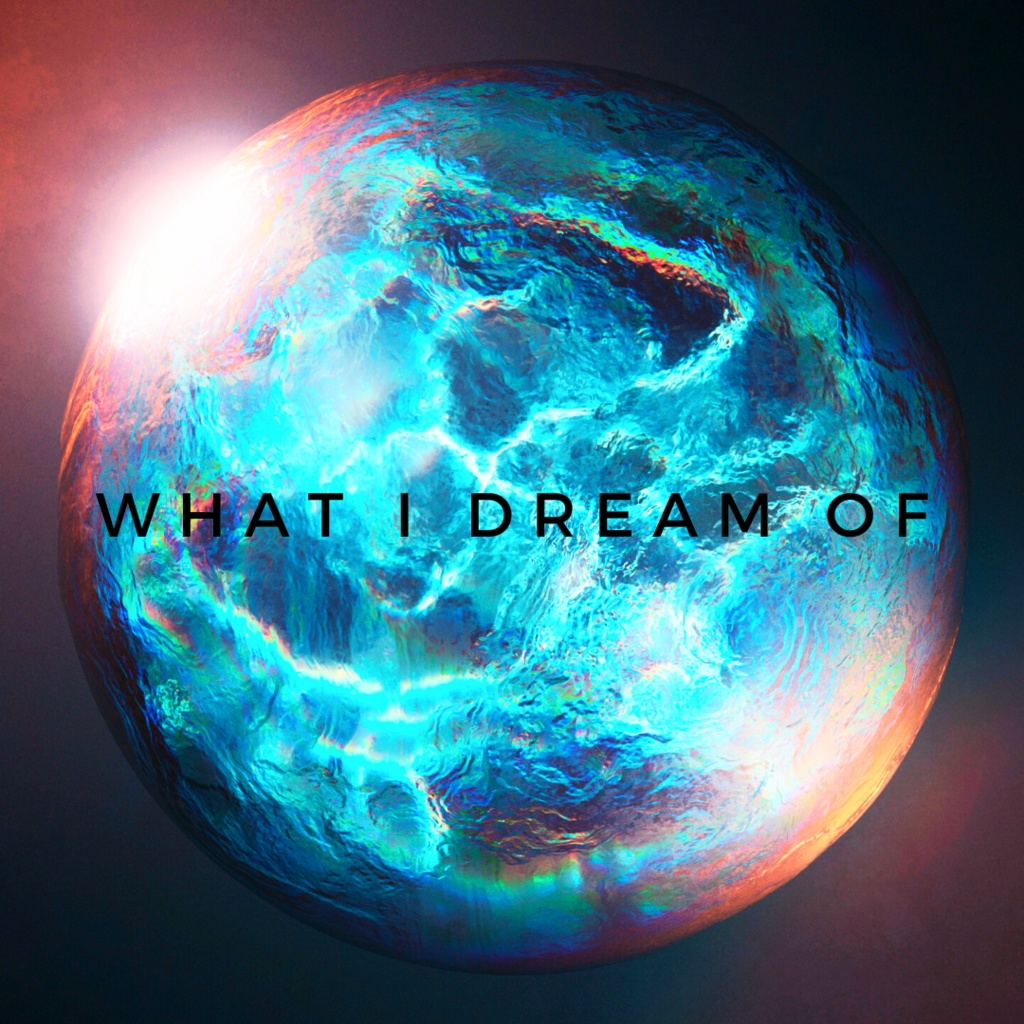 What I Dream Of (Single)