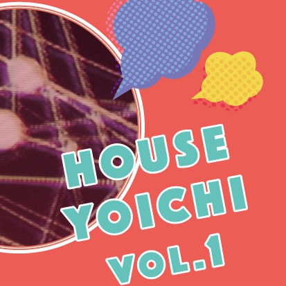 HOUSE YOICHI Vol.1