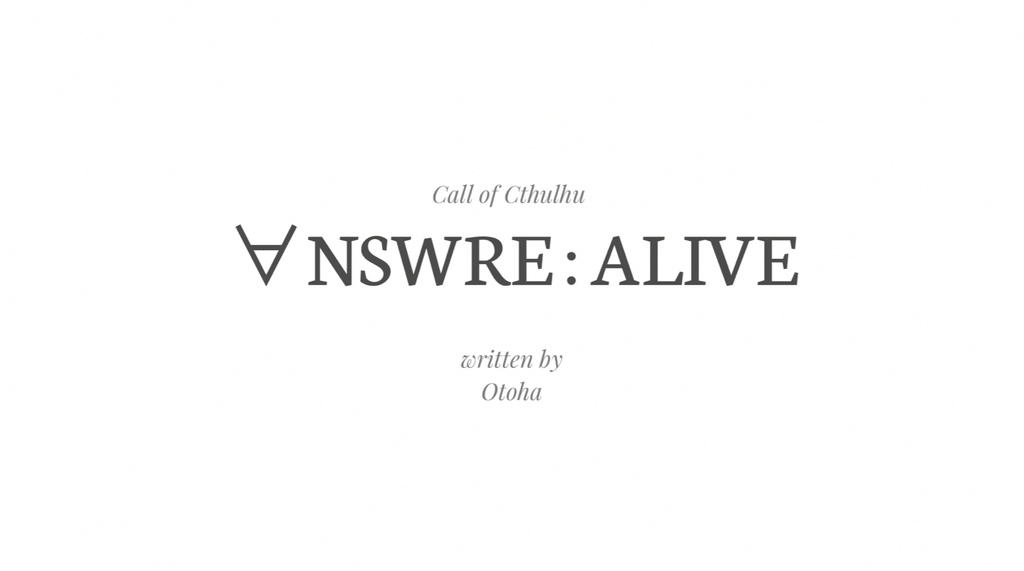 CoC6th「∀nswer : alive」
