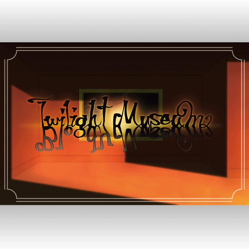 【クトゥルフ神話TRPG】Twilight Museum【SPLL:E107842】