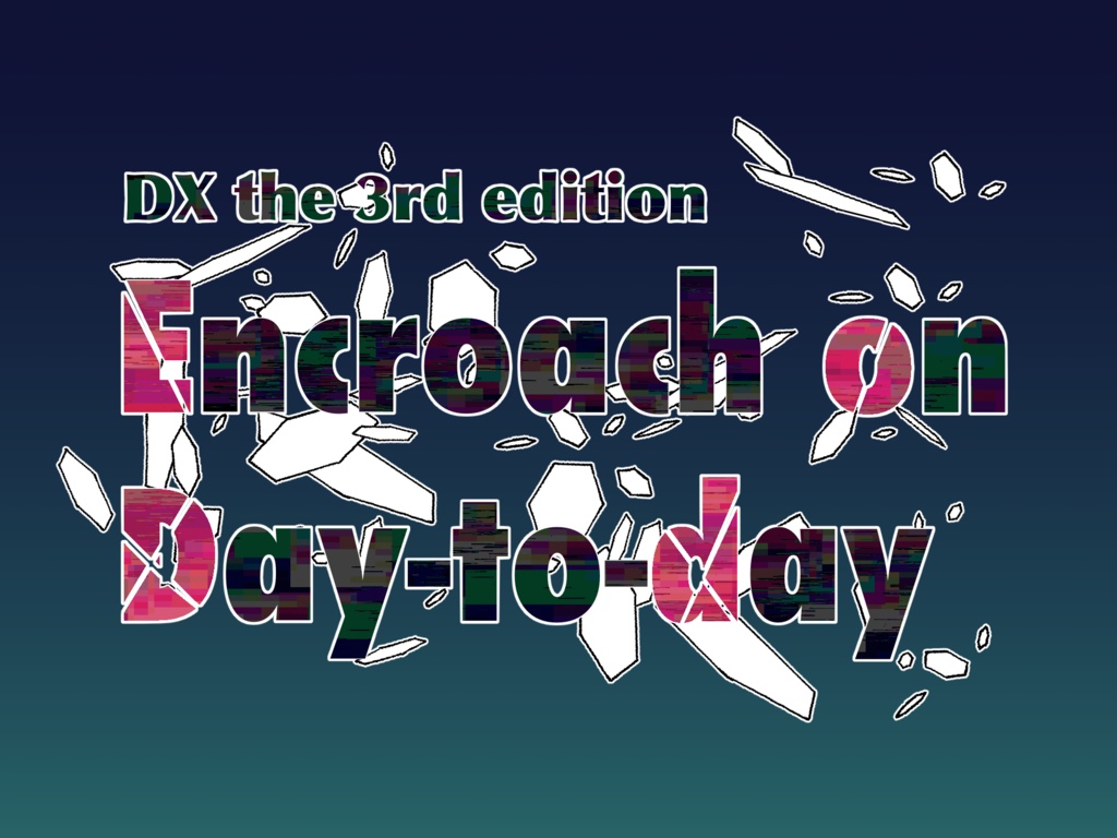 DX3rd Encroach on Day-to-day