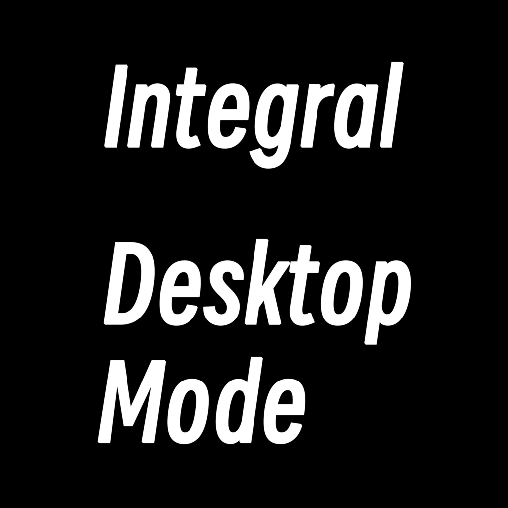[Free] Integral Desktop Mode | Integral桌面模式