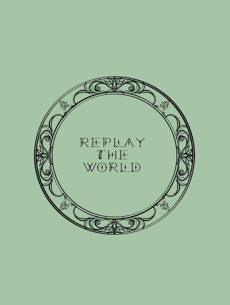 Replay the world.