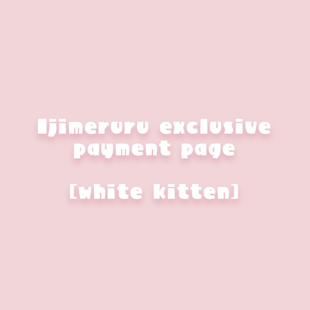 [white kitten] Additions commissions for ijimeruru