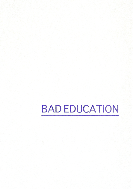 BAD EDUCATION