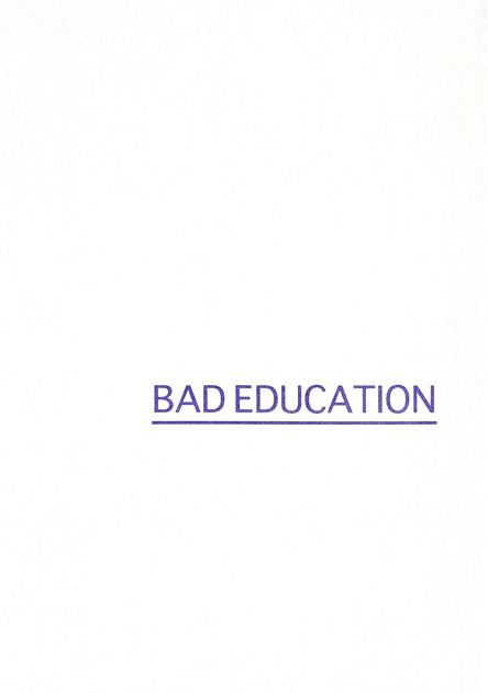 BAD EDUCATION