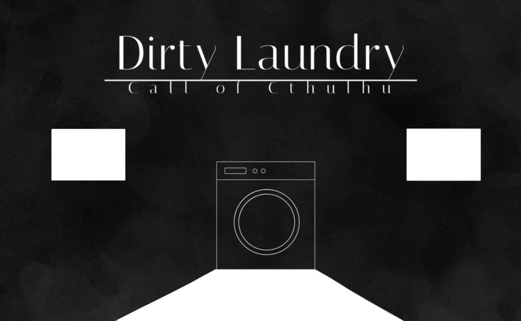 【CoC6th】Dirty Laundry