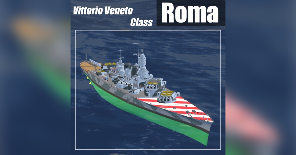 ▽3Dモデル▽ヴィットリオ・ヴェネト級戦艦“ローマ”