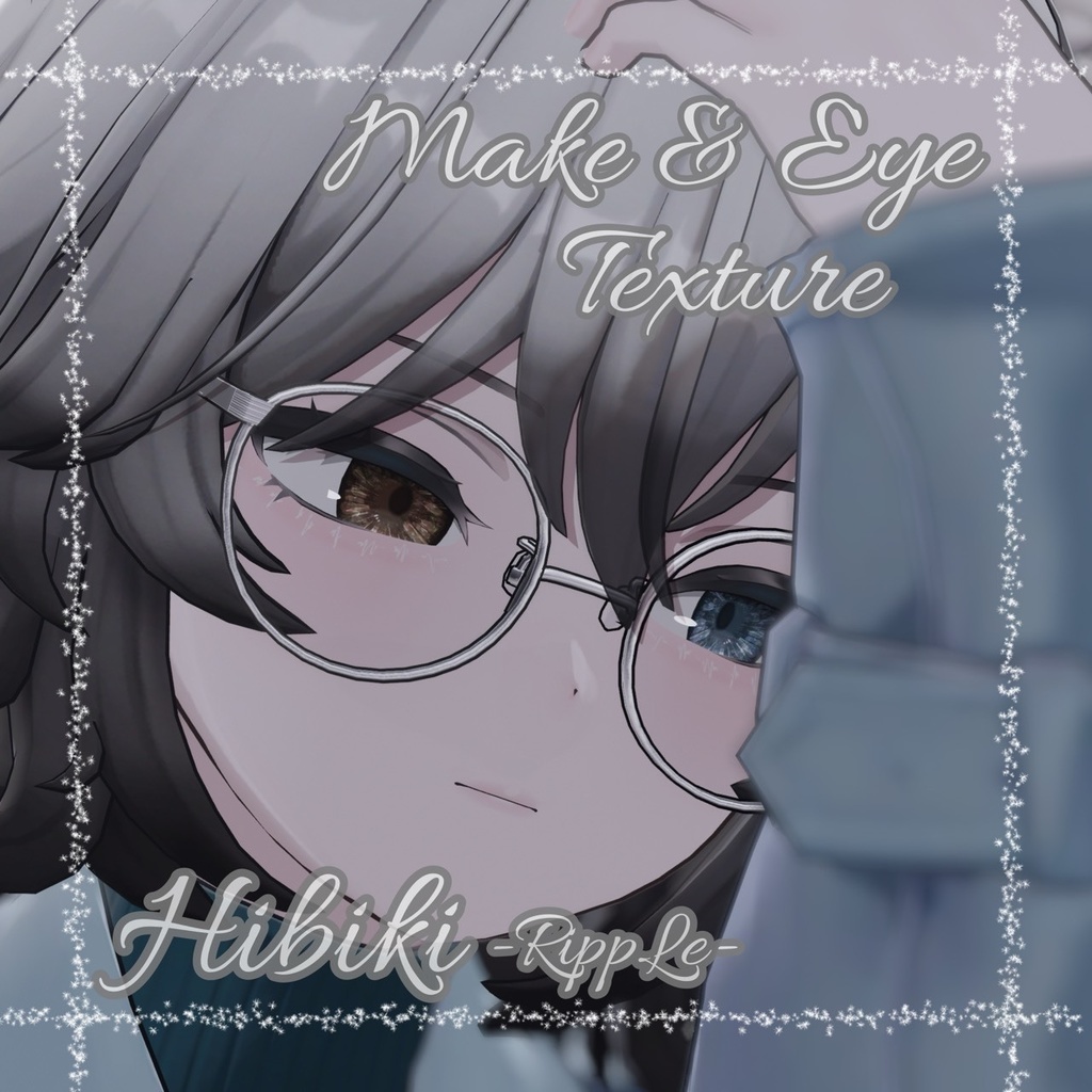 --ヒビキ-HIBIKI対応--「RippLe」Makeup&Eye Texture